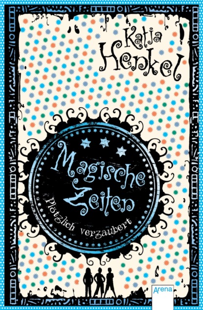 Magische Zeiten. Plötzlich verzaubert (1)