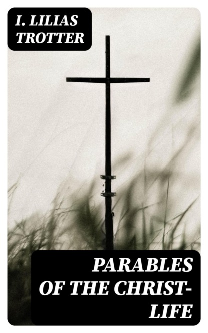 Parables of the Christ-life