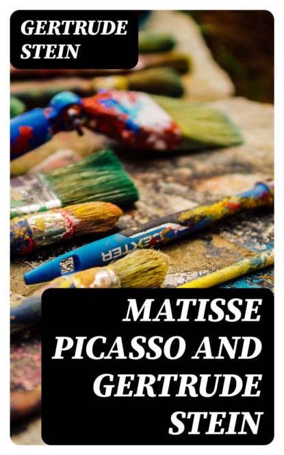 Matisse Picasso and Gertrude Stein
