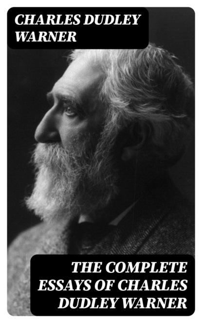 The Complete Essays of Charles Dudley Warner