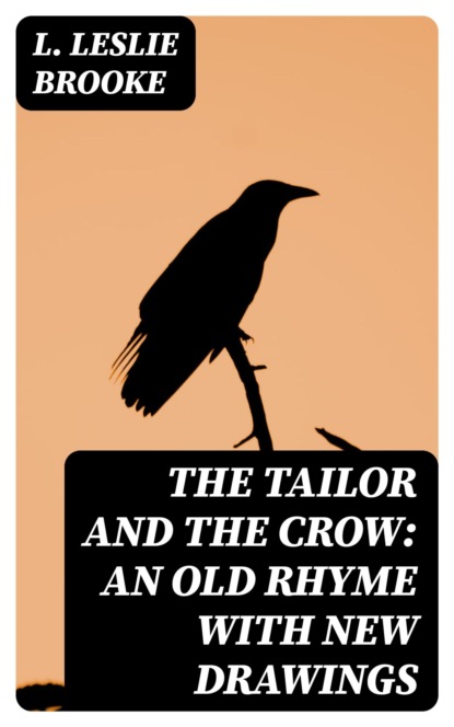 The Tailor and the Crow: An Old Rhyme with New Drawings