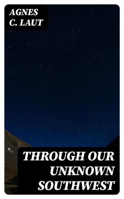 Through Our Unknown Southwest