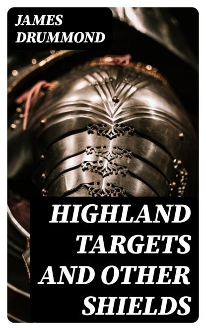 Highland Targets and Other Shields