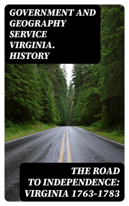 The Road to Independence: Virginia 1763-1783