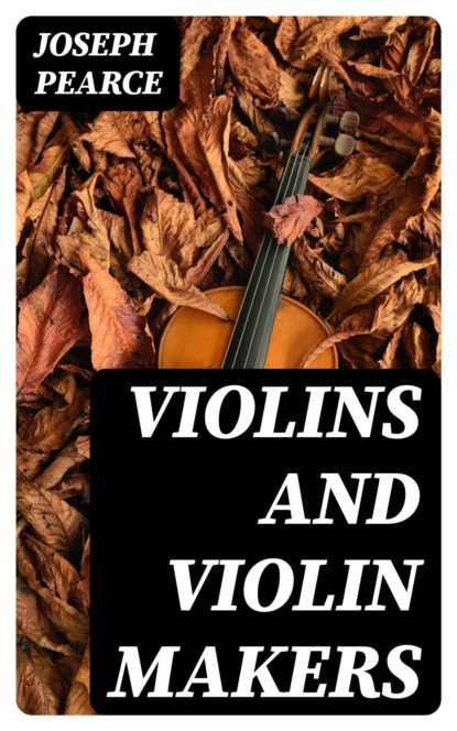 Violins and Violin Makers