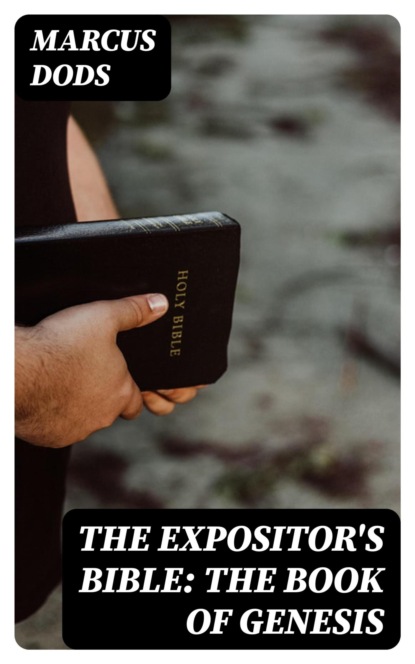 The Expositor's Bible: The Book of Genesis