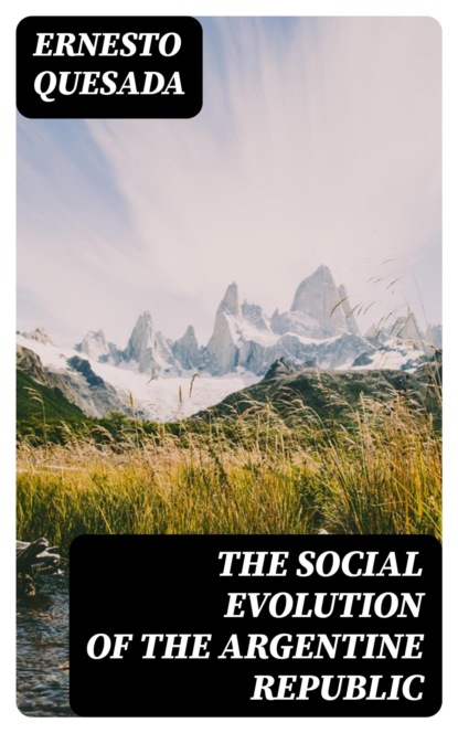 The Social Evolution of the Argentine Republic