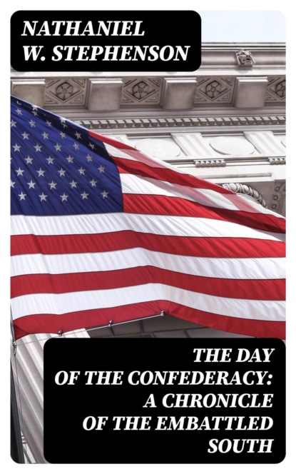 The Day of the Confederacy: A Chronicle of the Embattled South