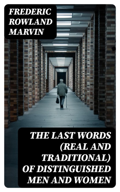 The Last Words (Real and Traditional) of Distinguished Men and Women