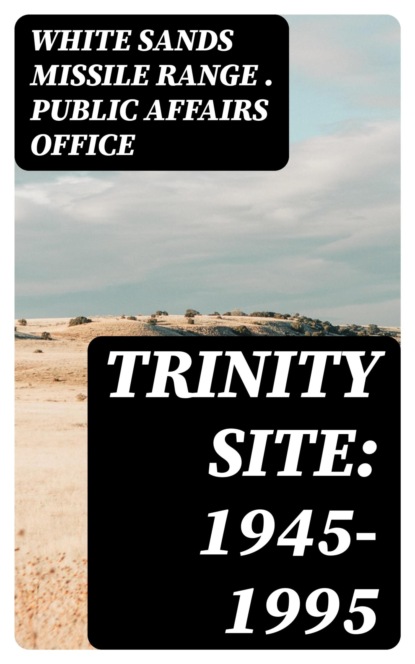 Trinity Site: 1945-1995
