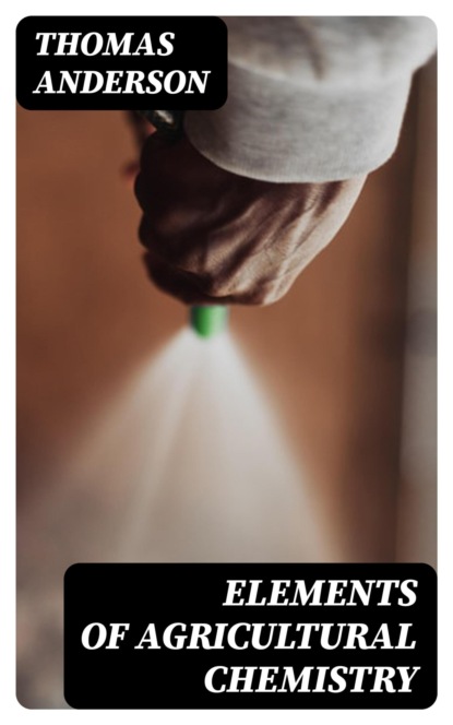 Elements of Agricultural Chemistry