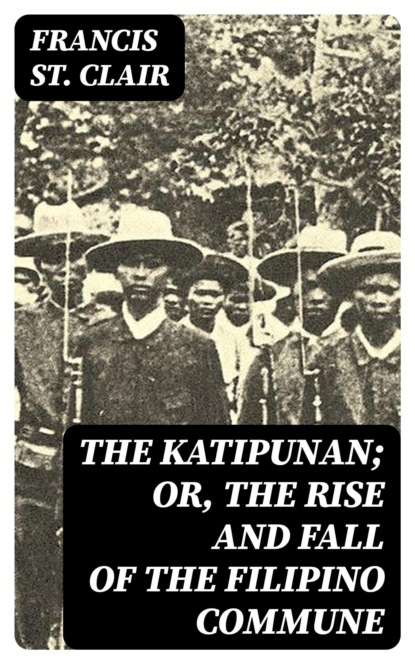 The Katipunan; or, The Rise and Fall of the Filipino Commune