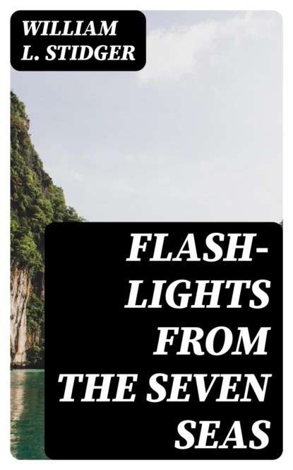 Flash-lights from the Seven Seas