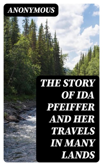 The Story of Ida Pfeiffer and Her Travels in Many Lands