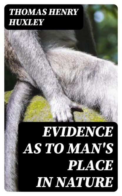 Evidence as to Man's Place in Nature