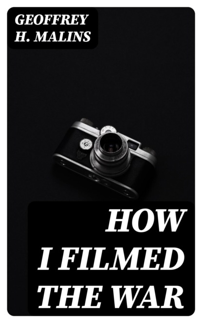 How I Filmed the War