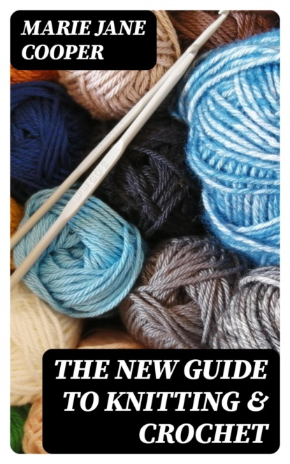 The New Guide to Knitting & Crochet