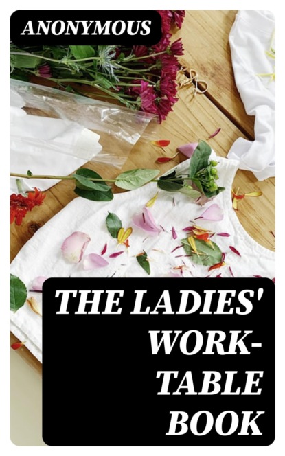 The Ladies' Work-Table Book