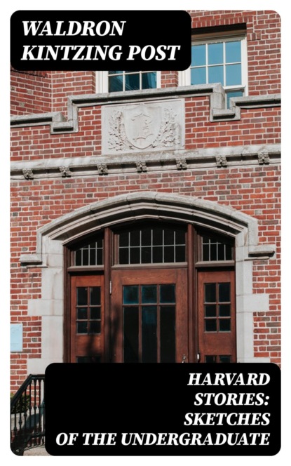 Harvard Stories: Sketches of the Undergraduate