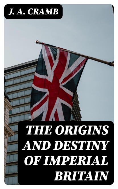 The Origins and Destiny of Imperial Britain