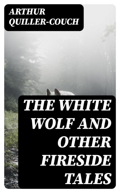The White Wolf and Other Fireside Tales