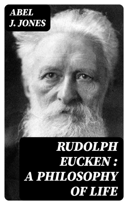 Rudolph Eucken : a philosophy of life