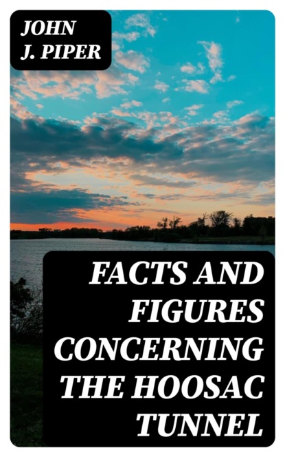 Facts and Figures Concerning the Hoosac Tunnel