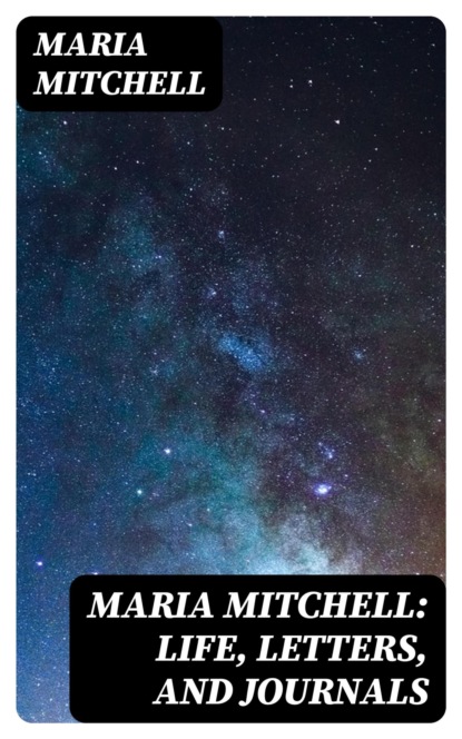 Maria Mitchell: Life, Letters, and Journals