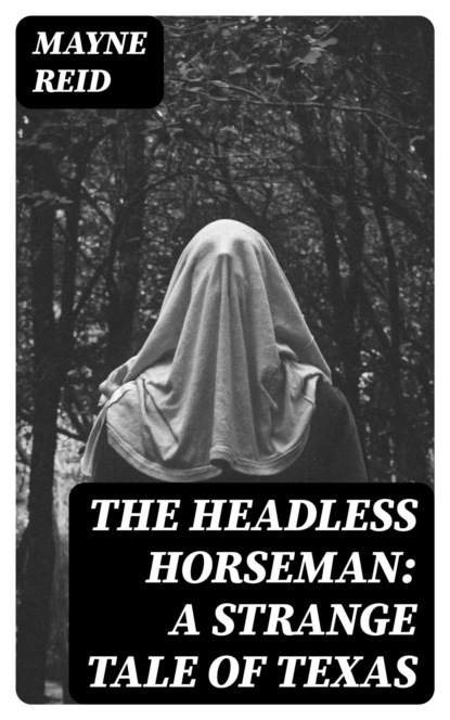 The Headless Horseman: A Strange Tale of Texas