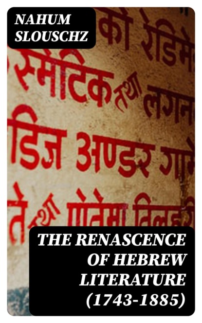 The Renascence of Hebrew Literature (1743-1885)