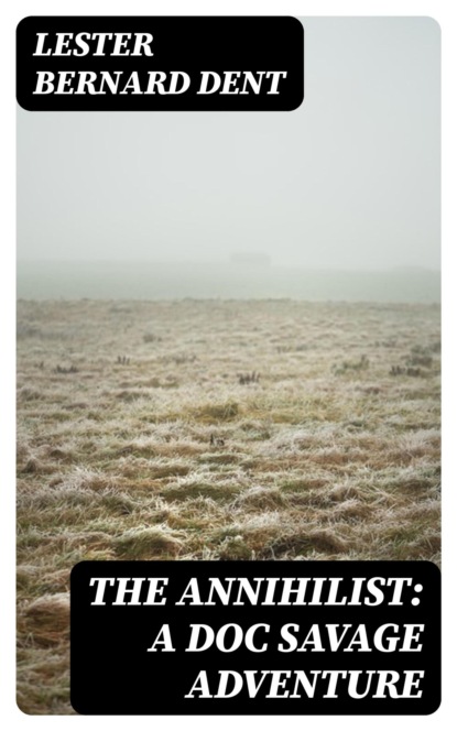 The Annihilist: A Doc Savage Adventure