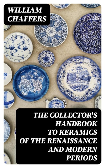 The Collector's Handbook to Keramics of the Renaissance and Modern Periods
