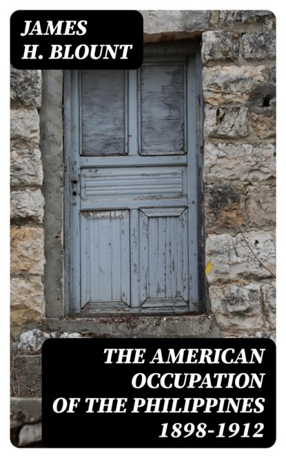 The American Occupation of the Philippines 1898-1912