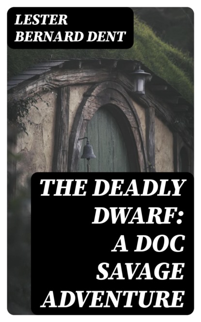 The Deadly Dwarf: A Doc Savage Adventure