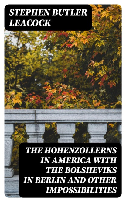 The Hohenzollerns in America With the Bolsheviks in Berlin and Other Impossibilities