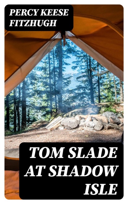 Tom Slade at Shadow Isle