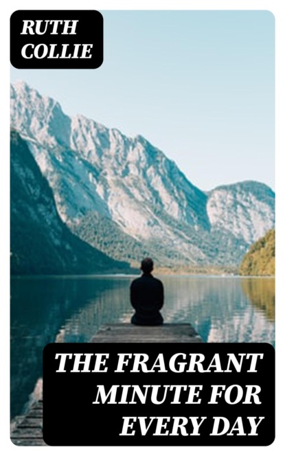 The Fragrant Minute for Every Day