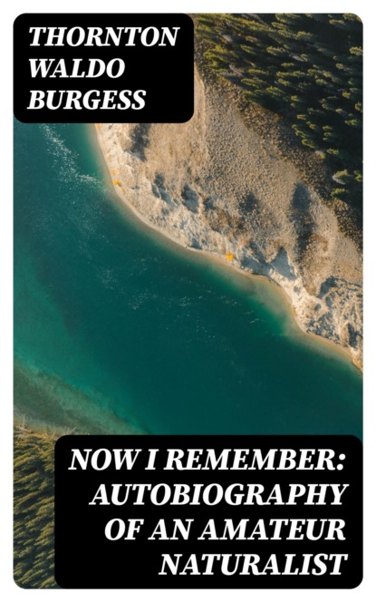 Now I Remember: Autobiography of an Amateur Naturalist