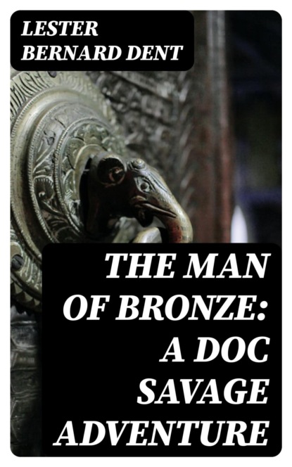 The Man of Bronze: A Doc Savage Adventure