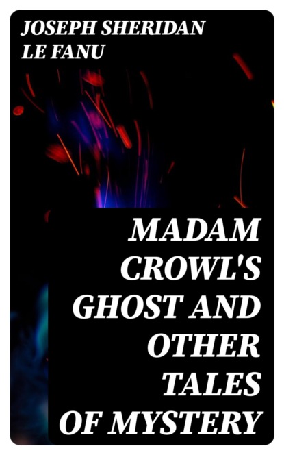 Madam Crowl's Ghost and Other Tales of Mystery