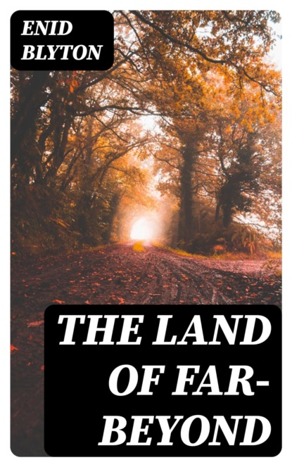 The Land of Far-Beyond