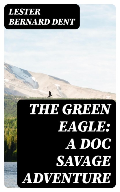 The Green Eagle: A Doc Savage Adventure