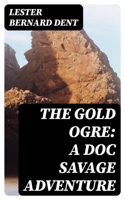 The Gold Ogre: A Doc Savage Adventure