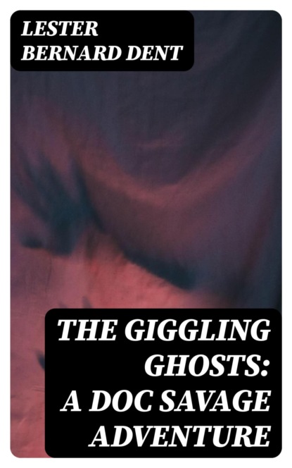 The Giggling Ghosts: A Doc Savage Adventure