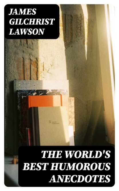 The World's Best Humorous Anecdotes