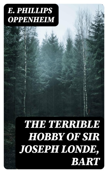 The Terrible Hobby of Sir Joseph Londe, Bart