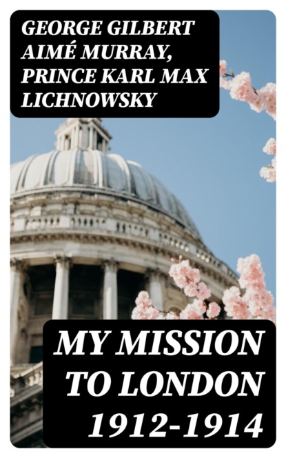My Mission to London 1912-1914