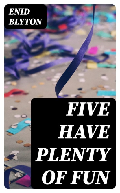 Five Have Plenty of Fun