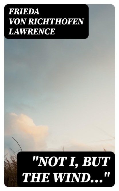 "Not I, but the Wind..."