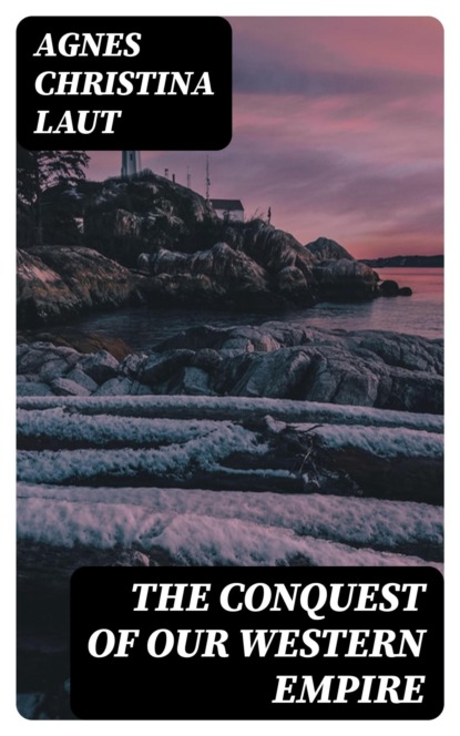 The Conquest of Our Western Empire